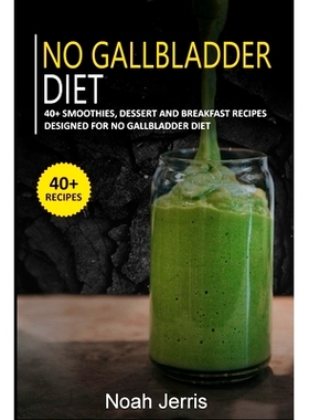 预订 No Gallbladder Diet: 40+ Smoothies, Dessert and Breakfast Recipes designed for No Gallbladder diet: 9798486051272