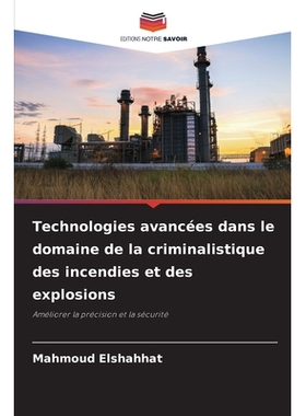 预订 Technologies avancées dans le domaine de la criminalistique des incendies et des explosions: 9786209434884
