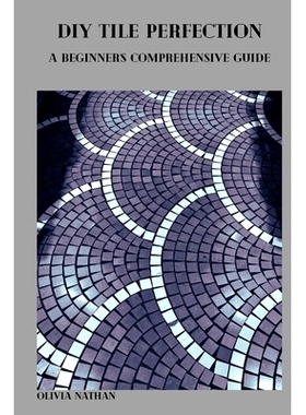 预订 DIY Tile Perfection: A Beginner’s Comprehensive Guide: 9798876842428