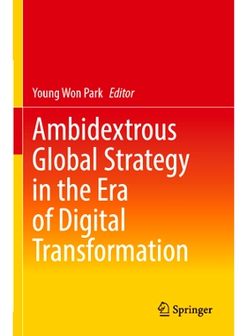 预订 Ambidextrous Global Strategy in the Era of Digital Transformation 数字化转型时代的灵活多变全球战略: 9789811926297