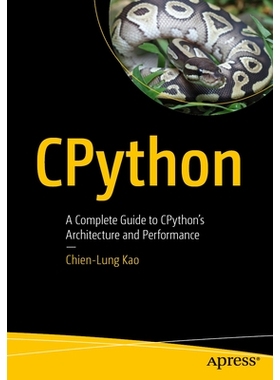 预订 CPython: A Complete Guide to CPython’s Architecture and Performance Cpython：Cpython 架构与效能完全指南: 979886881