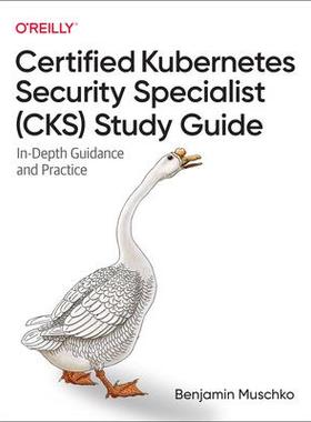 [预订]Certified Kubernetes Security Specialist (Cks) Study Guide: In-Depth Guidance and Practice 9781098132972