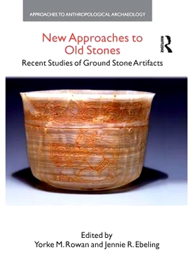 预订 New Approaches to Old Stones: Recent Studies of Ground Stone Artifacts 旧石头的新方法：地面石材文物*研究: 978113866