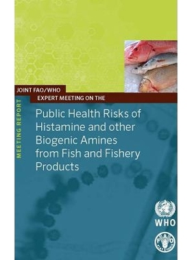 预订 Public Health Risks of Histamine and Other Biogenic Amines from Fish and Fisheries Products 鱼类和渔业产品的组胺和