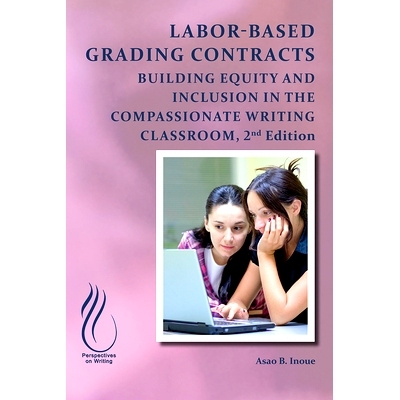 预订 Labor-Based Grading Contracts: Building Equity and Inclusion in the Compassionate Classroom 基于劳动的分级合同：在