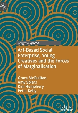 【预订】Art-Based Social Enterprise, Young Creatives and the Forces of Margi 9783031109249