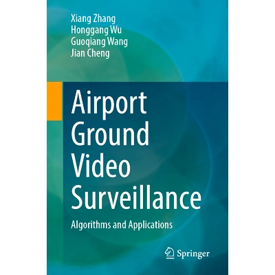 预订 Airport Ground Video Surveillance: Algorithms and Applications 机场地面视频监控：算法与应用: 9789819623099