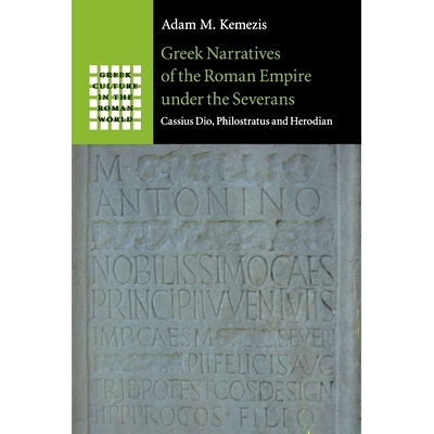 预订 Greek Narratives of the Roman Empire under the Severans: Cassius Dio, Philostratus and Herodian 希腊故事中Severans