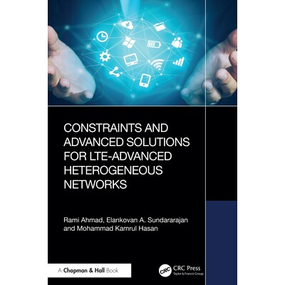 预订 Constraints and Advanced Solutions for LTE-Advanced Heterogeneous Networks 增强型长期演进技术异构网络的约束与高级解