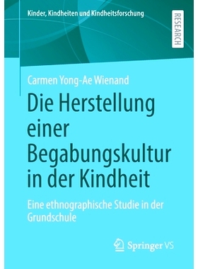 预订 Die Herstellung einer Begabungskultur in der Kindheit: Eine ethnographische Studie in der Grundschule: 978365839013