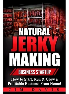 预订 Natural Jerky Making Business Startup: How to Start, Run & Grow a Profitable Beef Jerky Business From Home!: 978154