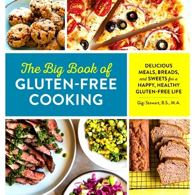 预订 The Big Book of Gluten Free Cooking: Delicious Meals, Breads, and Sweets for a Happy, Healthy Gluten-Free Life
