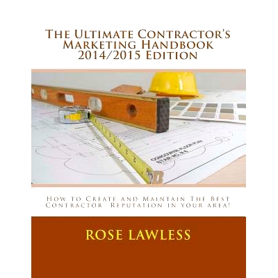 预订 The Ultimate Contractor’s Marketing Handbook 2014/2015 Edition: How to Create and Maintain The Best Contractor Rep