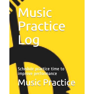 预订 Music Practice Log: Schedule Practice Time to Improve Performance: 9781720030584
