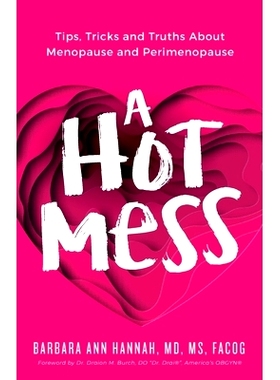 预订 A Hot Mess: Tips, Tricks and Truths About Menopause and Perimenopause: 9781644843871