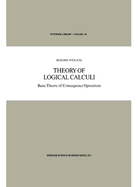 预订 Theory of Logical Calculi: Basic Theory of Consequence Operations: 9789401569446