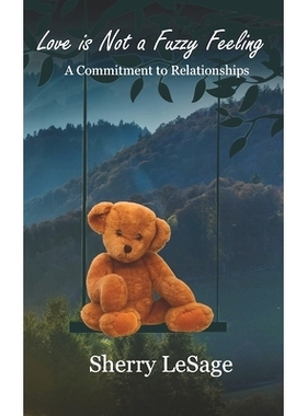 预订 Love Is Not A Fuzzy Feeling: A Commitment to Relationships: 9781702552837