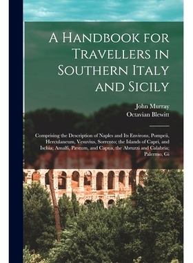 预订 A Handbook for Travellers in Southern Italy and Sicily: Comprising the Description of Naples and Its Environs, Pomp