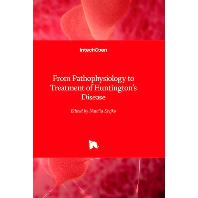 预订 From Pathophysiology to Treatment of Huntington’s Disease 从病理生理学到亨廷顿舞蹈病的治疗: 9781803554266