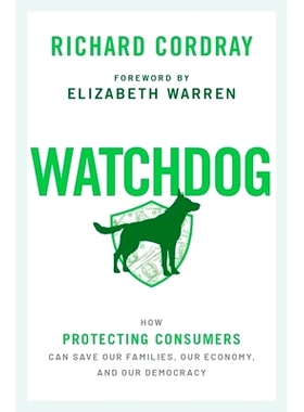 预订 Watchdog: How Protecting Consumers Can Save Our Families, Our  Economy, and Our Democracy 监管机构：如何保护消费者