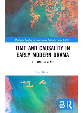 预订 Time and Causality in Early Modern Drama: Plotting Revenge 早期现代戏剧中的时间和因果关系：策划复仇: 9781032721934