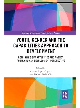 预订 Youth, Gender and the Capabilities Approach to Development: Rethinking Opportunities and Agency from a Human Develo
