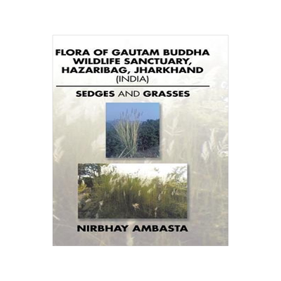 [预订]Flora of Gautam Buddha Wildlife Sanctuary, Hazaribag, Jharkhand (India): Sedges and Grasses 9781482872163