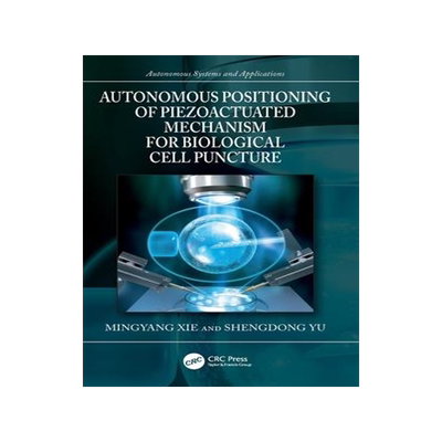 [预订]Autonomous Positioning of Piezoactuated Mechanism for Biological Cell Puncture 9781032277202