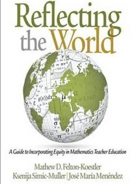 [预订]Reflecting the World: A Guide to Incorporating Equity in Mathematics Teacher Education 9781681237671
