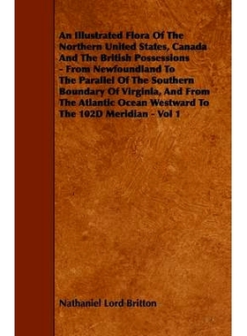 预订 An Illustrated Flora Of The Northern United States, Canada And The British Possessions - From Newfoundland To The P