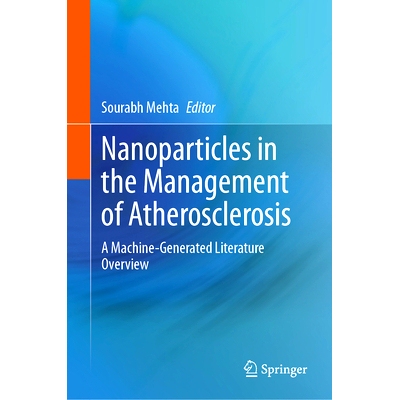 预订 Nanoparticles in the Management of Atherosclerosis: A Machine-Generated Literature Overview 纳米颗粒在动脉粥样硬化