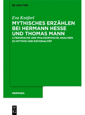 预订 Mythisches Erzählen bei Hermann Hesse und Thomas Mann: Literarische und philosophische Analysen zu Mythos und Rati