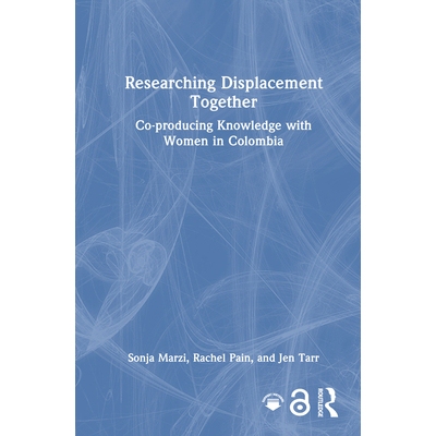 预订 Researching Displacement Together: Co-producing Knowledge with Women in Colombia 共同研究流离失所问题：与哥伦比亚妇