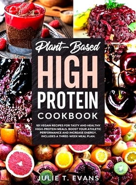 预订 Plant-Based high protein cookbook: 101 vegan recipes for tasty and healthy high-protein meals. Boost your athletic