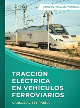 预订 Tracción eléctrica en vehículos ferroviarios: Colección Formación Ferroviaria: 9798317597344