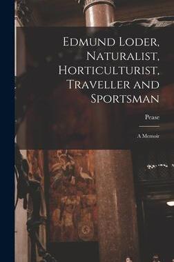 [预订]Edmund Loder, Naturalist, Horticulturist, Traveller and Sportsman: A Memoir 9781016464635