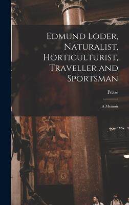 [预订]Edmund Loder, Naturalist, Horticulturist, Traveller and Sportsman: A Memoir 9781016464635