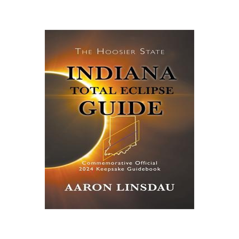 [预订]Indiana Total Eclipse Guide: Official Commemorative 2024 Keepsake Guidebook 9781944986292