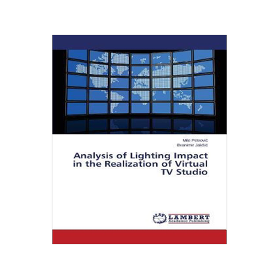 [预订]Analysis of Lighting Impact in the Realization of Virtual TV Studio 9783659707759