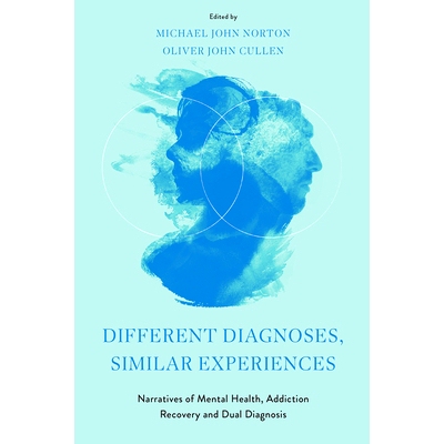 预订 Different Diagnoses, Similar Experiences: Narratives of Mental Health, Addiction Recovery and Dual Diagnosis 不同诊