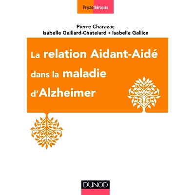 预订 La relation aidant-aidé dans la maladie d’Alzheimer 阿尔茨海默病中的照顾者与照顾者之间的关系: 9782100760954