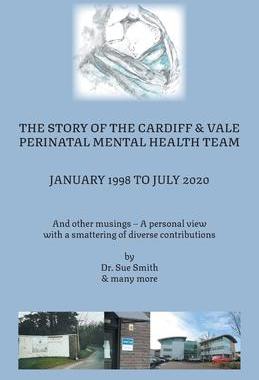 [预订]The Story of the Cardiff and Vale Perinatal Mental Health Team January 1998 - July 2020: And Other M 9781839759550
