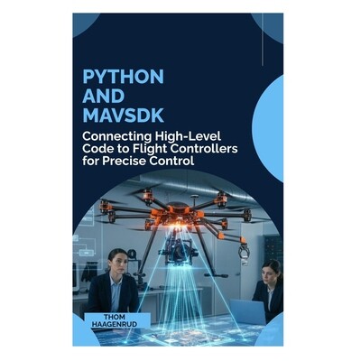 预订 Python and MAVSDK: Connecting High-Level Code to Flight Controllers for Precise Control 9798246632949
