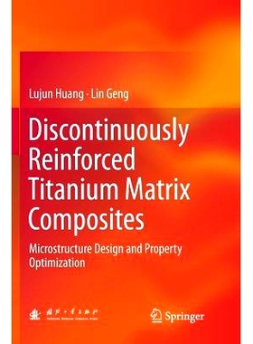 预订 Discontinuously Reinforced Titanium Matrix Composites: Microstructure Design and Property Optimization: 97898113514