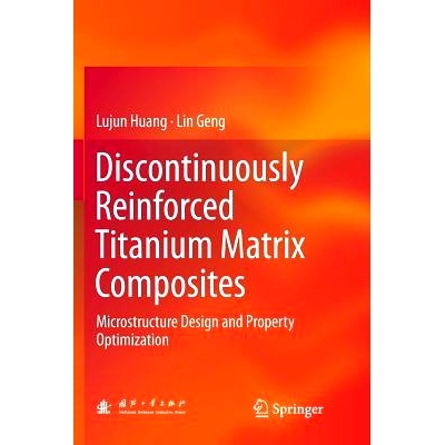 预订 Discontinuously Reinforced Titanium Matrix Composites: Microstructure Design and Property Optimization: 97898113514