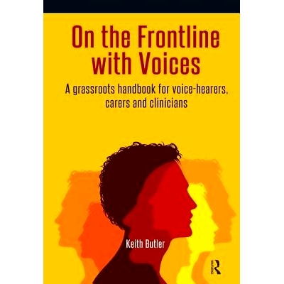 预订 On the Frontline with Voices: A Grassroots Handbook for Voice-Hearers, Carers and Clinicians: 9781909301696
