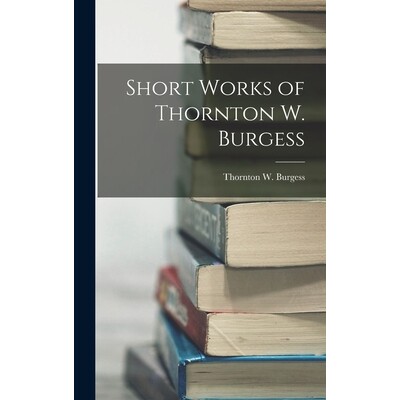 预订 Short Works of Thornton W. Burgess 9781015799394