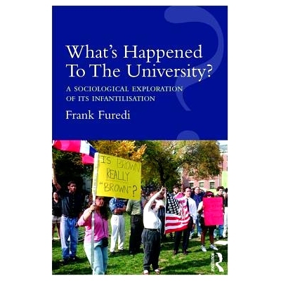 预订 What’s Happened To The University?: A sociological exploration of its infantilisation 大学怎么了？：对其幼稚化的社