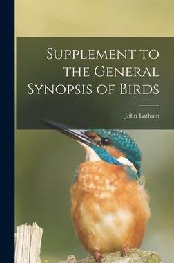 [预订]Supplement to the General Synopsis of Birds [microform] 9781013406355