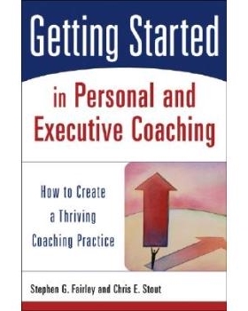 预订 Getting Started in Personal and Executive Coaching: How to Create a Thriving Coaching Practice 个人与执行辅导初阶：